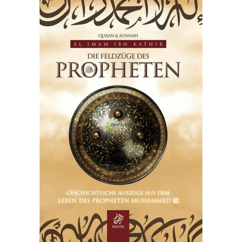 ie Feldzüge des Propheten Muhammad (s) von Ibn Kathīr – islamisches Geschichtsbuch auf Deutsch
